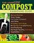 THE COMPLETE COMPOST GARDENING GUIDE