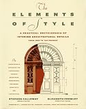 ELEMENTS OF STYLE: A Practical Encyclopedia Of Interior Architectural Details From 1485 To The Pres