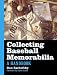 Collecting Baseball Memorabilia: A Handbook