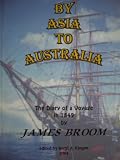 By Asia to Australia : the diary of a voyage in 1849