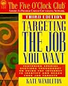 Targeting the Job You Want (Five O'Clock Club Series)