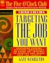 Targeting the Job You Want (Five O'Clock Club Series)