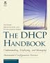 The DHCP Handbook: Understanding, Deploying, and Managing Automated Configuration Services