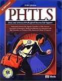 Phtls: Basis and Prehospital Trauma Life Support (Phtls: Basic & Advanced Prehospital Trauma Life Support)