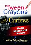 Tween Crayons and Curfews- Tips for Middle School Teachers