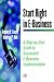 Start Right in E-Business: A Step by Step Guide to Successful E-Business Implementation: A Step by Step Guide to Successful E-business Implementation (E-Business Solutions)