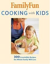 FamilyFun: Cooking with Kids