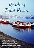 Reading tidal rivers : Edward Fletcher's guide to identifying productive search areas