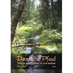 Der alte Pfad. Wege zur Natur in uns selbst (Taschenbuch)