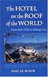 The Hotel on the Roof of the World: From Miss Tibet to Shangri La