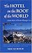 The Hotel on the Roof of the World: From Miss Tibet to Shangri LA