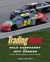 Trading Paint: Dale Earnhardt Vs. Jeff Gordon Classic Photos from a Classic Rivalry