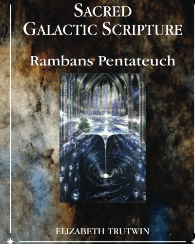 Sacred Galactic Scripture Ramban's Pentateuch: Starseeds' Guide to Earth