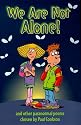 We Are Not Alone and Other Paranormal Poems