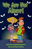 We Are Not Alone and Other Paranormal Poems
