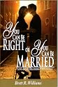 You Can Be Right or You Can Be Married: Love-Based Solutions for Couples