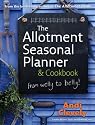 The Allotment Book: Seasonal Planner and Cookbook