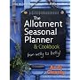 The Allotment Book: Seasonal Planner and Cookbook