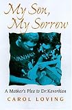 My Son, My Sorrow: A Mother's Plea to Dr. Kevorkian