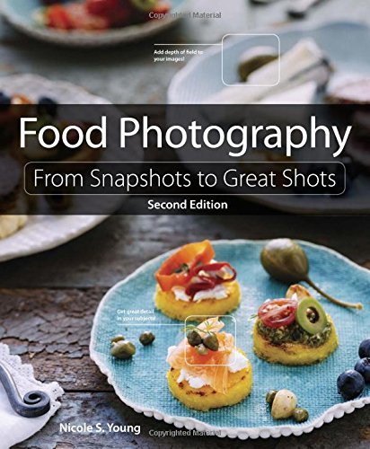 Food Photography: From Snapshots to Great Shots (2nd Edition) by Young Nicole S. (2015-08-13) Paperback