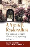 A French Restoration: The Pleasures and Perils of Renovating a Property in France