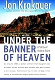 Under the Banner of Heaven : a story of Violent Faith