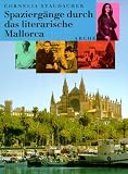 Spazierg&auml;nge durch das literarische Mallorca - Cornelia Staudacher