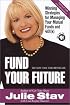 Fund Your Future: Winning Strategies for Managing Your Mutual Funds and 401(K)