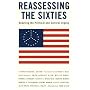 Reassessing the Sixties: Debating the Political and Cultural Legacy