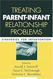 Treating Parent-Infant Relationship Problems: Strategies for Intervention