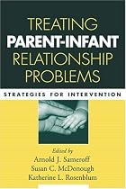 Treating Parent-Infant Relationship Problems: Strategies for Intervention