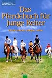 Das Pferdebuch für junge Reiter: Pferde kennen, pflegen, reiten