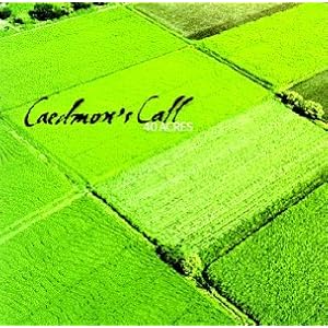 40 Acres by Caedmon's Call