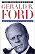 The Presidency of Gerald R. Ford (American Presidency Series)