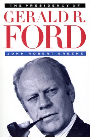 The Presidency of Gerald R. Ford (American Presidency Series) Book Image