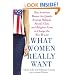 What Women Really Want: How American Women Are Quietly Erasing Political, Racial, Class, and Religious Lines to Change the Way We Live