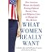 What Women Really Want: How American Women Are Quietly Erasing Political, Racial, Class, and Religious Lines to Change the Way We Live