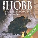 La voie magique (L'Assassin royal 5) | Livre audio Auteur(s) : Robin Hobb Narrateur(s) : Sylvain Agaësse