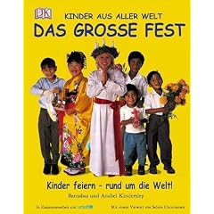 Das große Fest. Kinder feiern - rund um die Welt (Gebundene Ausgabe)