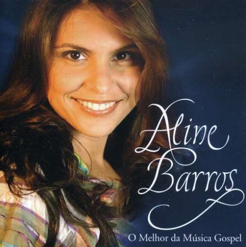 Aline Barros - O Melhor Da Musica Gospel - Zortam Music
