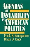 Agendas and Instability in American Politics (American Politics and Political Economy Series)