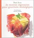 Petit livre de recettes r&eacute;gressives pour gourmets nostalgiques