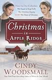 Christmas in Apple Ridge: Three-in-One Collection: The Sound of Sleigh Bells, The Christmas Singing, NEW! The Dawn of Christmas Christmas in Apple Ridge: Three-in-One Collection: The Sound of Sleigh Bells, The Christmas Singing, NEW! The Dawn of Christmas
