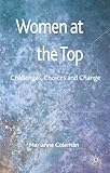 Women at the top : challenges, choices and change