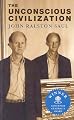 The Unconscious Civilization (Cbc Massey Lectures Series)