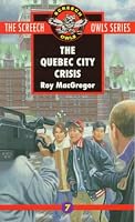 The Quebec City Crisis (Screech Owls Series #7)
