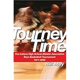 tourney time the indiana high school athletic association boys basketball tournament 1911 2005