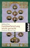 Familienforschung leicht gemacht: Anleitungen, Methoden, Tipps - Helmut Ivo