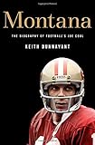Montana: The Biography of Football's Joe Cool