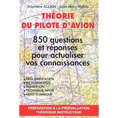 Th�orie du pilote d'avion. 850 questions et r�ponses pour actualiser vos connaissances